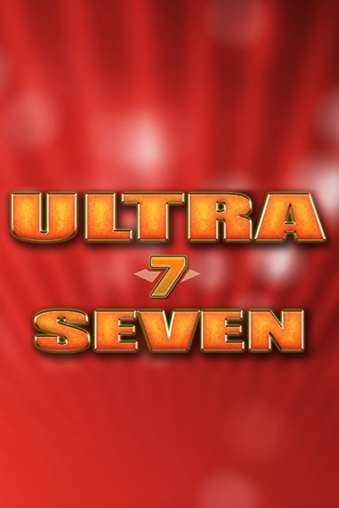 Ultra Seven демо игра | Гранд Казино играть без регистрации 